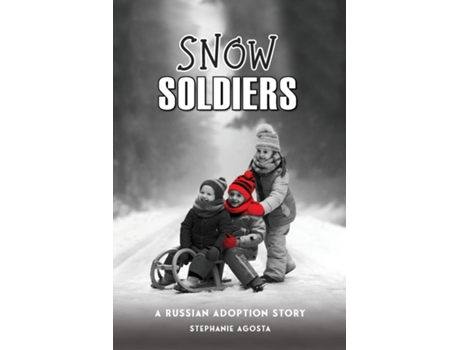Livro Snow Soldiers A Russian Adoption Story de Stephanie Agosta (Inglês)