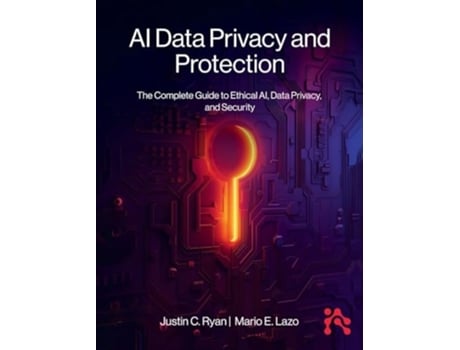 Livro AI Data Privacy and Protection The Complete Guide to Ethical AI, Data Privacy, and Security de Justin Ryan (Inglês - Capa Dura)