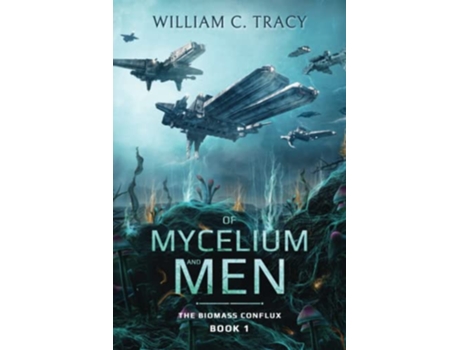 Livro Of Mycelium and Men A Space Colony Exploration Series The Biomass Conflux de William C Tracy (Inglês)
