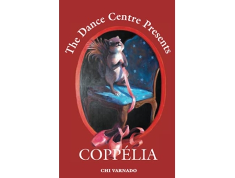 Livro The Dance Centre Presents Coppélia de Chi Varnado (Inglês)
