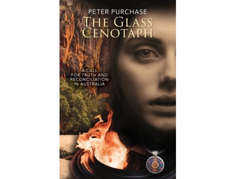 Livro The Glass Cenotaph A Call for Truth and Reconciliation in Australia de Peter Purchase (Inglês)