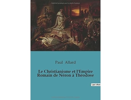 Livro Le Christianisme et lEmpire Romain de Néron à Théodose French Edition de Paul Allard (Francês)