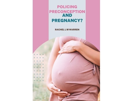 Livro Policing Preconception and Pregnancy? de Rachel L M Warren (Inglês)