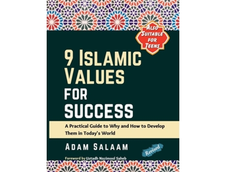Livro 9 Islamic Values for Success A Practical Guide to Why and How to Develop Them in Todays World de Adam Salaam (Inglês)