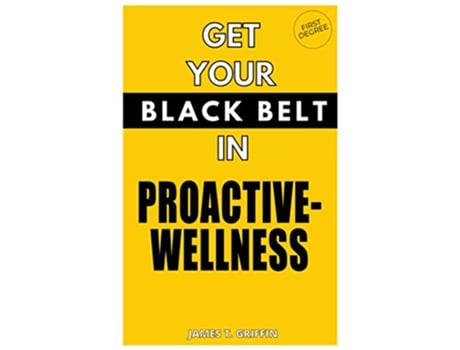 Livro Get Your Black Belt in ProactiveWellness First Degree de James T Griffin (Inglês)