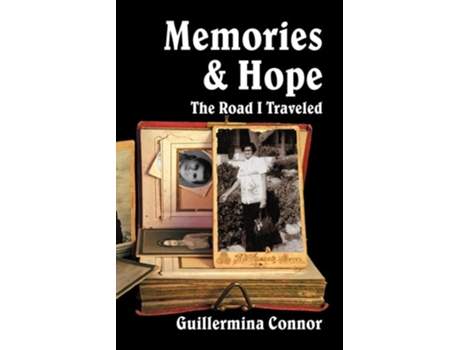 Livro Memories And Hope The Road I Traveled De Guillermina Connor (inglês)