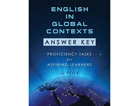 Livro English In Global Contexts Answer Key Proficiency Tasks For Aspiring Learners De Jj Polk (inglês)