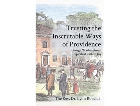 Livro Trusting the Inscrutable Ways of Providence George Washingtons Spiritual Path to Joy de Lynn P Ronaldi (Inglês)