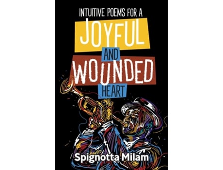 Livro Intuitive Poems for a Joyful and Wounded Heart de Spignotta Milam (Inglês)