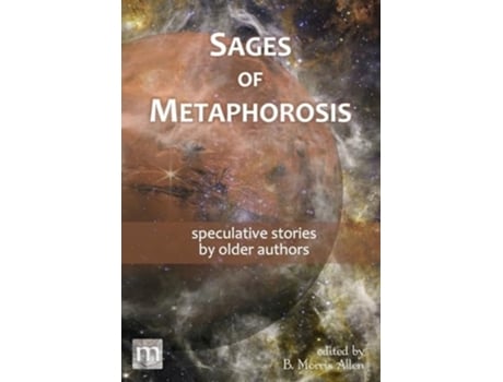 Livro Sages of Metaphorosis speculative stories by older authors de Metaphorosis Magazine (Inglês - Capa Dura)