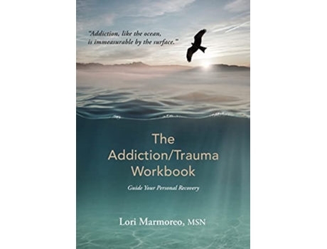 Livro The AddictionTrauma Workbook Guide Your Personal Recovery de Lori A Marmoreo Msn (Inglês)