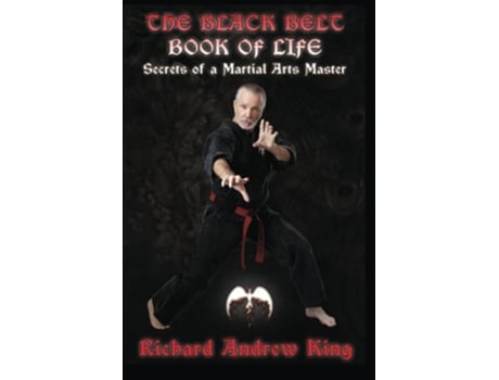 Livro The Black Belt Book of Life Secrets of a Martial Arts Master de Richard Andrew King (Inglês)