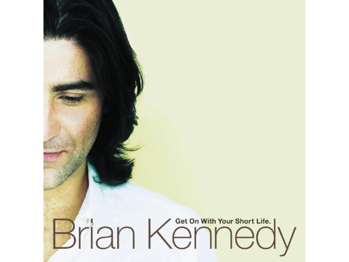 CD Brian Kennedy - Get On With Your Short Life