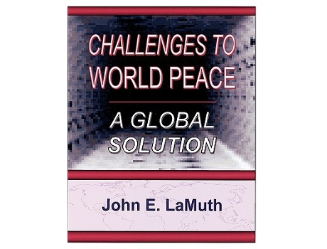 Livro Challenges to World Peace A Global Solution de John E LaMuth (Inglês)