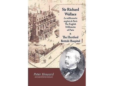 Livro Sir Richard Wallace - Le Millionaire Anglais De Paris - The English Millionaire - And The Hertford British Hospital De Peter Howard (francês)