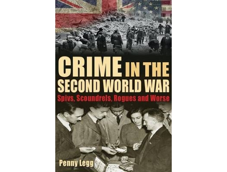 Livro Crime in the Second World War de Penny Legg (Inglês - Capa Dura)