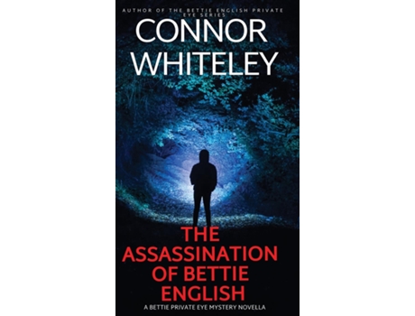 Livro The Assassination Of Bettie English A Bettie Private Eye Mystery Novella de Connor Whiteley (Inglês)