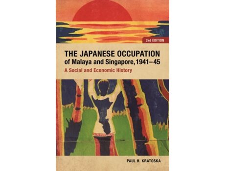 Livro Japanese Occupation of Malaya and Singapore, 194145 de Paul H Kratoska (Inglês)