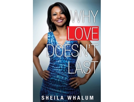 Livro Why Love Doesn't Last Sheila Whalum (Inglês)