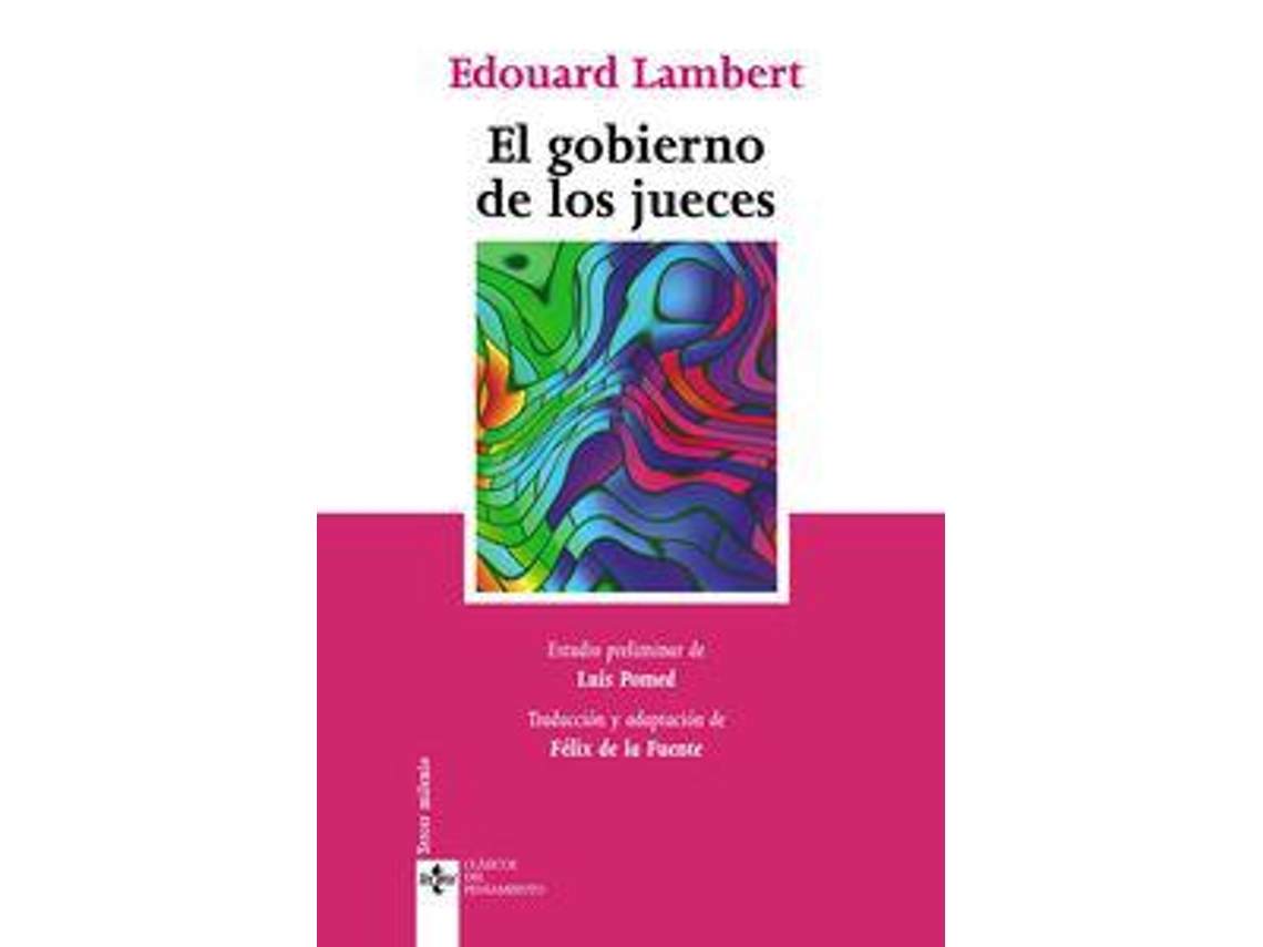 Livro El gobierno de los jueces y la lucha contra la legislación social en los Estados Unidos La experiencia americana del control judicial de la constitucionalidad de las leyes de Edouard Lambert (Espanhol)