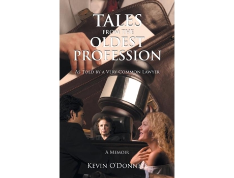 Livro Tales From The Oldest Profession As Told By A Very Common Lawyer De Kevin O'donnell (inglês)