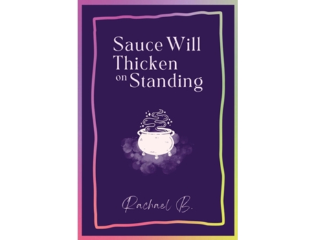 Livro Sauce Will Thicken on Standing de Rachael B (Inglês)