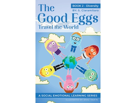 Livro The Good Eggs Travel The World Essential Concepts For Children About Virtues, Diversity, And Service De S Ciaramitaro (inglês)