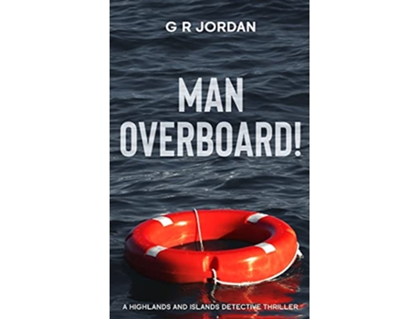 Livro Man Overboard A Highlands and Islands Detective Thriller de G R Jordan (Inglês)