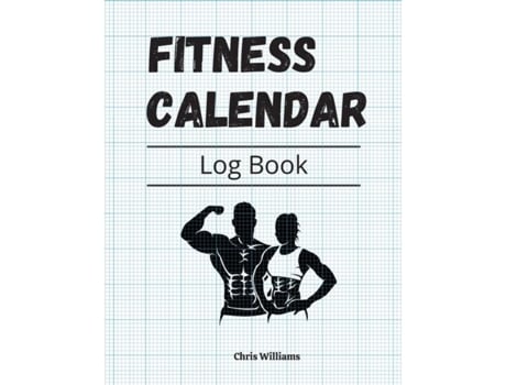 Livro Fitness Calendar Notebook For Daily - Weekly Weight Tracking Workout Amp Running Helper! De Chris Williams (inglês)