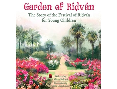 Livro Garden of Ridván The Story of the Festival of Ridván for Young Children Bahai Holy Days de Alhan Rahimi (Inglês)
