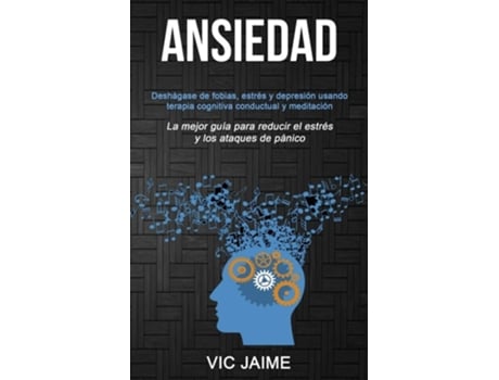 Livro Ansiedad Deshágase de fobias, estrés y depresión usando terapia cognitiva conductual y meditación de Vic Jaime (Espanhol)