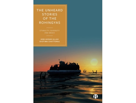 Livro The Unheard Stories Of The Rohingyas De Akm Ahsan Ullah E Diotima Chattoraj (inglês - Capa Dura)