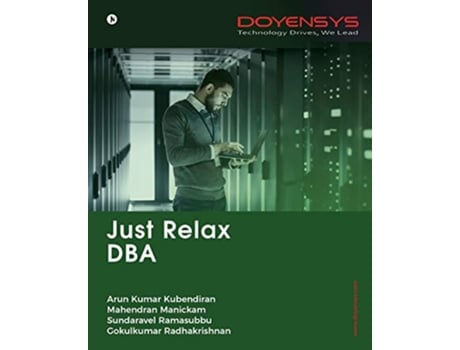 Livro Just Relax DBA de Arun Kumar Kubendiran, Sundaravel Ramasubbu Mahendran Manickam et al. (Inglês)