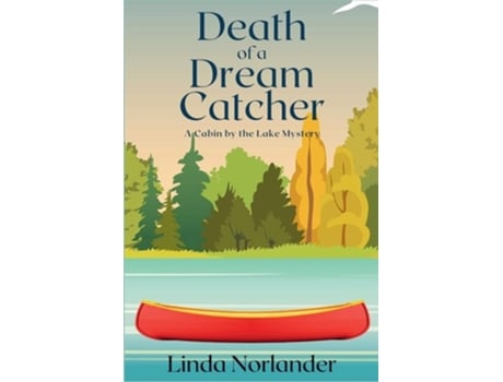 Livro Death of a Dream Catcher A Cabin by the Lake Mystery de Linda Norlander (Inglês)