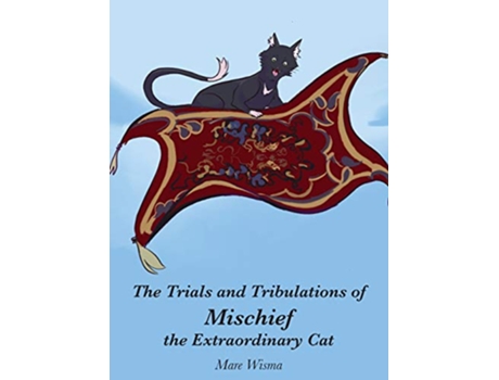 Livro The Trials and Tribulations of Mischief the Extraordinary Cat de Mare Wisma (Inglês)