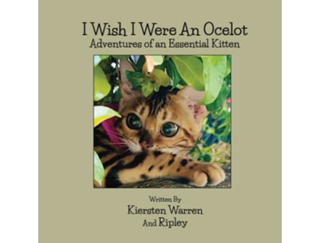 Livro I wish I were an Ocelot Adventures of an Essential Kitten de Kiersten Warren e Ripley Karoo Kikaida Comaneci (Inglês)