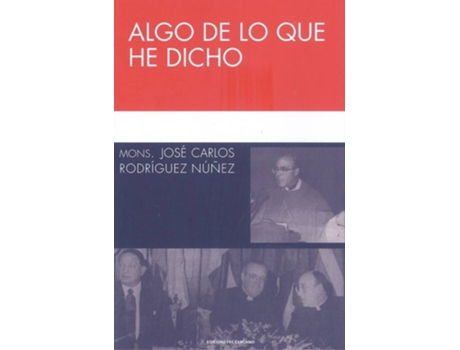 Livro Algo De Lo Que He Dicho de Mons.Jose Carlos Rodríguez Nuñez (Espanhol)