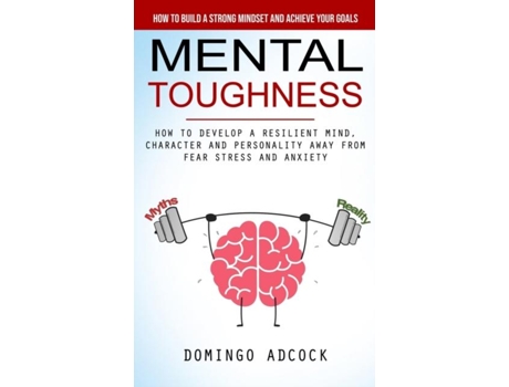 Livro Mental Toughness How to Build a Strong Mindset and Achieve Your Goals de Domingo Adcock (Inglês)