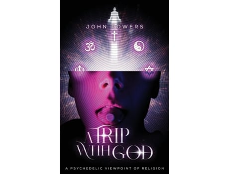 Livro A Trip With God A Psychedelic Viewpoint of Religion de John J Powers (Inglês)