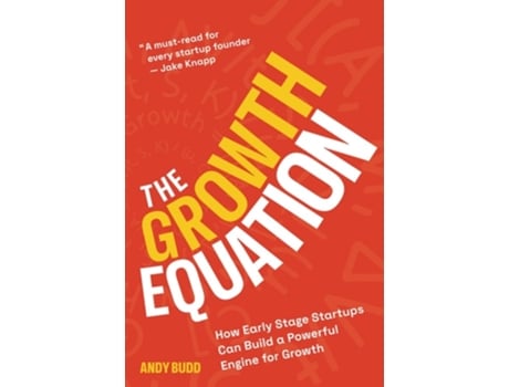 Livro The Growth Equation How Early Stage Startups Can Build a Powerful Engine for Growth de Andy Budd (Inglês)