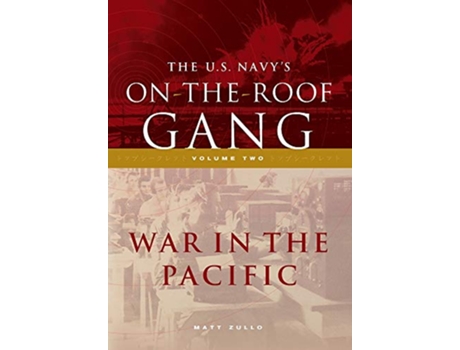 Livro The US Navys OntheRoof Gang Volume 2 War in the Pacific de Matt Zullo (Inglês)