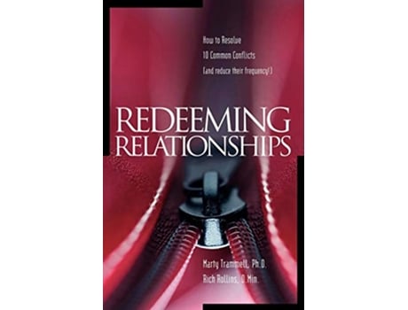 Livro Redeeming Relationships How to Resolve 10 Common Conflicts and Reduce their Frequency de Marty Trammell PhD Rich Rollins DMin (Inglês)