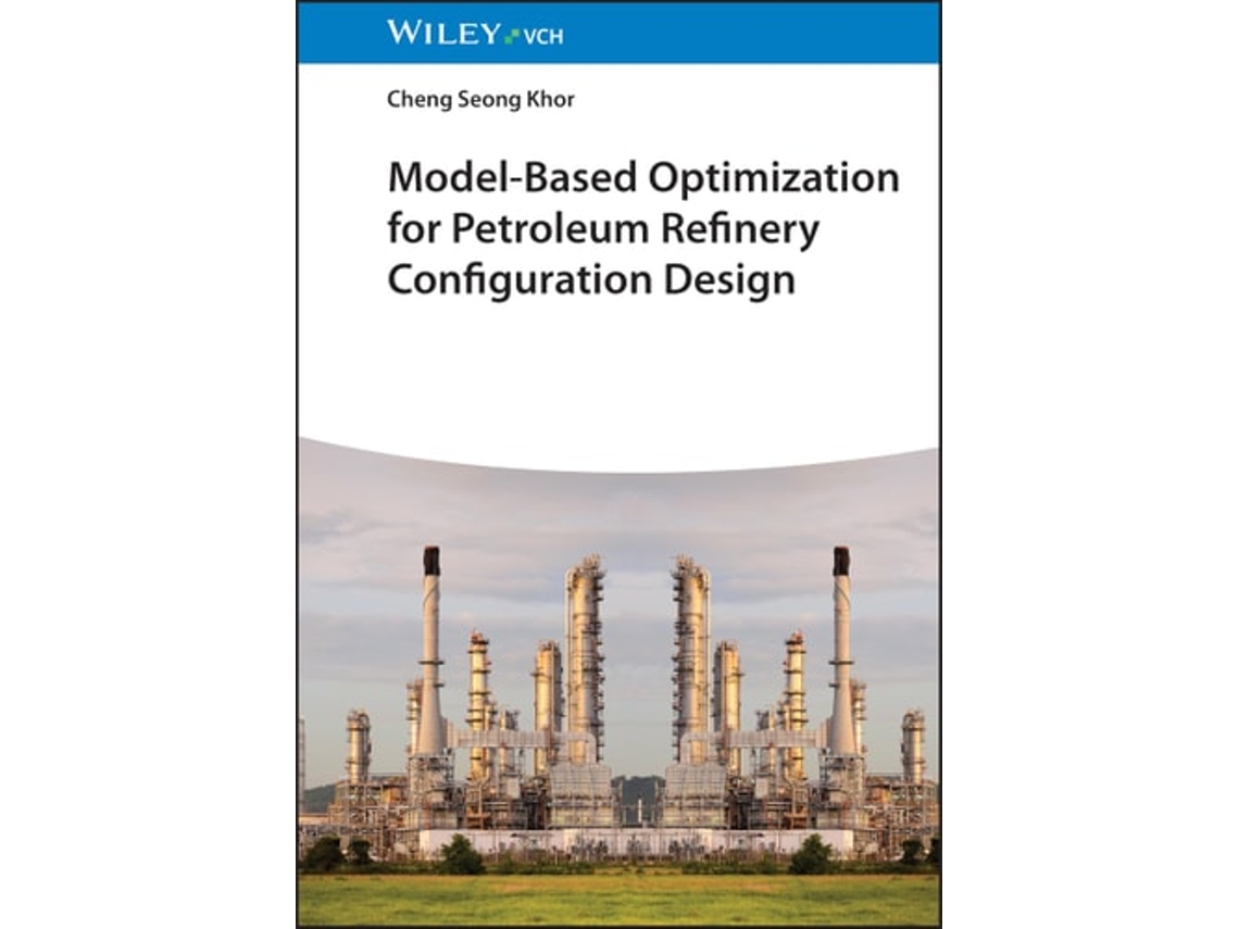 Livro Model-Based Optimization for Petroleum Refinery Configuration Design de Cheng Seong Khor (Inglês - Capa Dura)