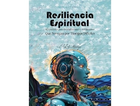 Livro Resiliencia espiritual 85 lecciones para preadolescentes y adolescentes que navegan por tiempos difíciles de Eliud A Montoya (Espanhol)