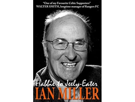 Livro From Habbie to JeelyEater Ian Miller An Autobiography de Ian Miller (Inglês)