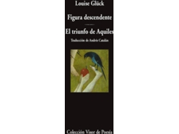 Livro Figura Descendente. El Triunfo De Aquiles de Louise Glück (Espanhol)