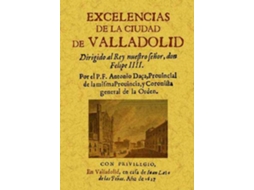 Livro Excelencias De La Ciudad De Valladolid de Antonio Daça (Espanhol)