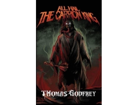 Livro All Hail The Carrion King De Thomas Godfrey (inglês)