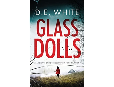 Livro GLASS DOLLS an addictive crime thriller with a fiendish twist Detective Dove Milson de D E White (Inglês)
