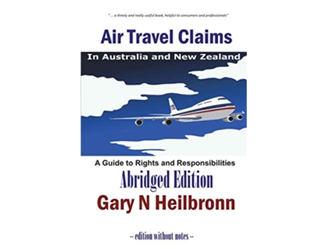Livro Air Travel Claims in Australia and New Zealand A Guide to Rights and Responsibilities Abridged Edition de Gary N Heilbronn (Inglês)